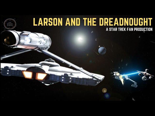 Larson and The Dreadnought - A Star Trek Fan Production