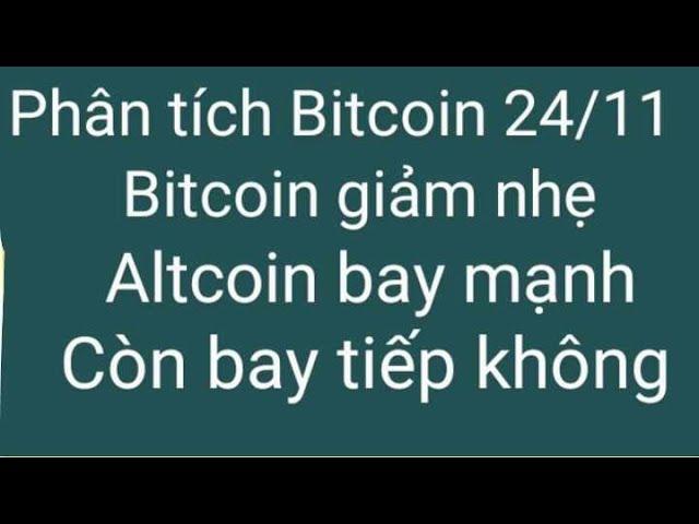 Phân tích bitcoin altcoin hôm nay ngày 24/11 cập nhật thị trường crypto mới nhất hôm nay