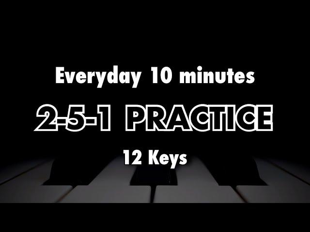 2-5-1 Jazz Practice 12 Keys - Backing Track [Everyday 10 minutes Jazz Practice]