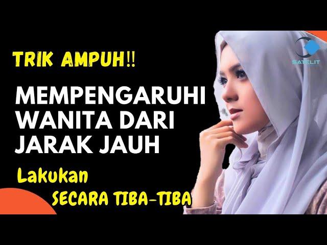 TRIK AMPUH MEMPENGARUHI WANITA DARI JARAK JAUH‼️