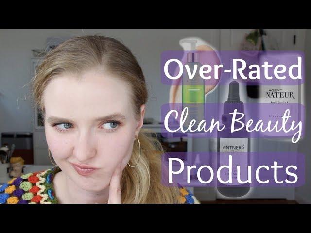 OVER-RATED/OVER-HYPED CLEAN BEAUTY PRODUCTS| Reagan Hart