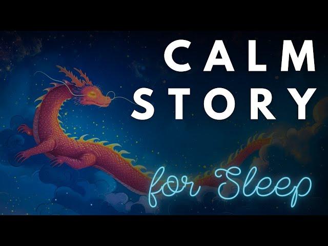 CALM Story for Sleep | Year of the Dragon | Sleepy Storytelling and Music