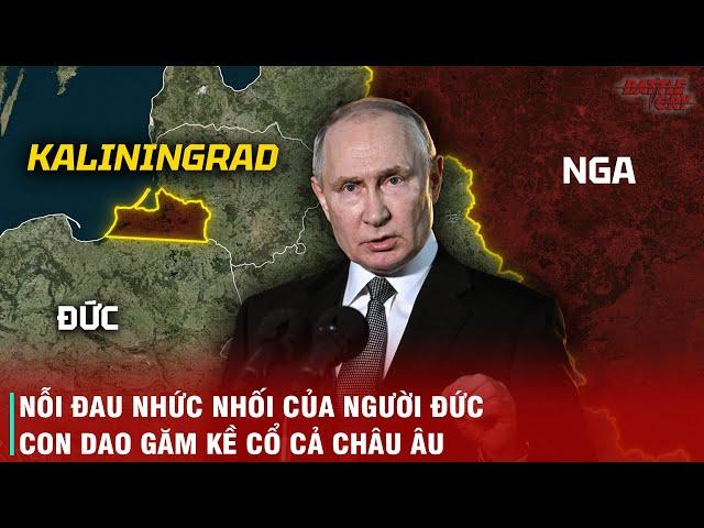 VÙNG ĐẤT CẤM KALININGRAD - BÀI TOÁN CỦA PUTIN VÀ MẬT LỆNH TỪ THỜI CÁC SA HOÀNG NGA