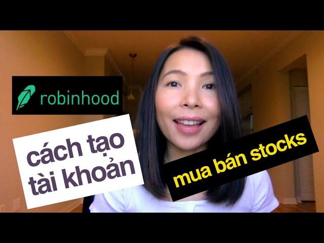 Hướng Dẫn Cách Mở Tài Khoản và Đầu Tư Robinhood | Đầu Tư Chứng Khoán Mỹ