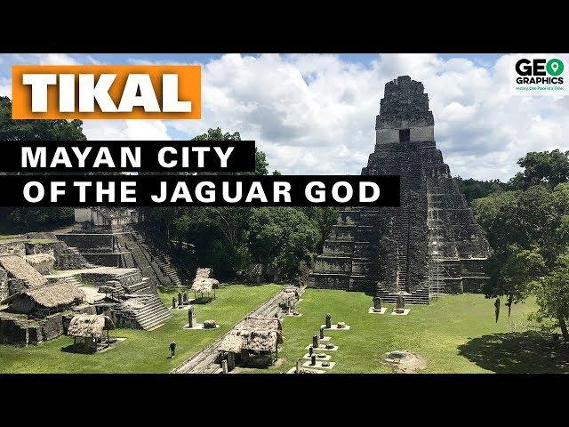 Tikal: The Mayan City of the Jaguar God