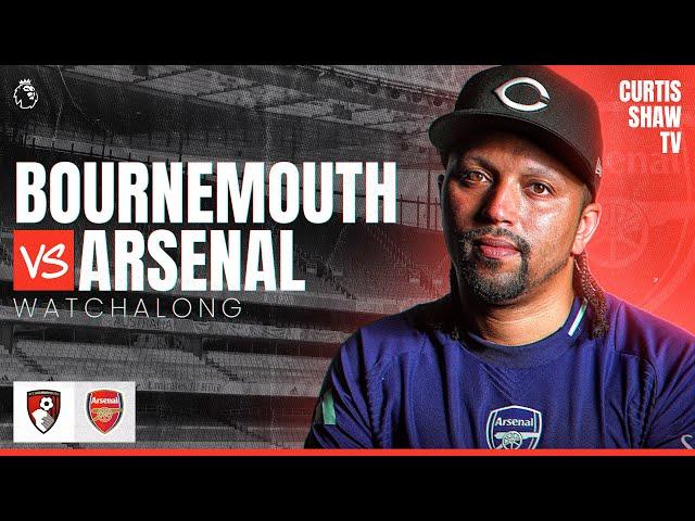 Bournemouth V Arsenal Live Watchalong (Curtis Shaw TV)