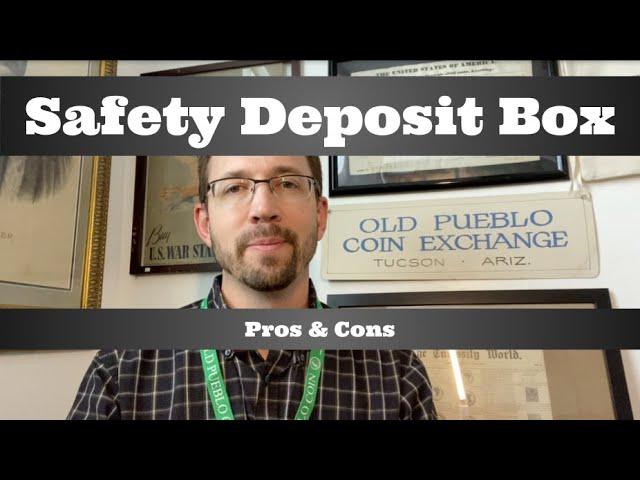 Should you use a safety deposit box for your coins & other valuables? Safety deposit box pros & cons