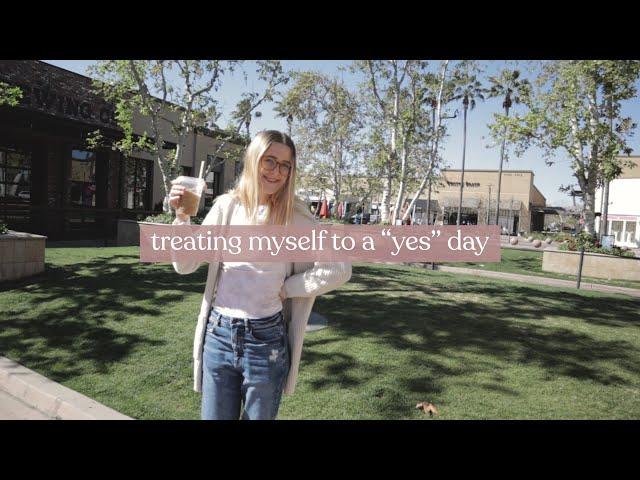 TREATING MYSELF TO A “YES” DAY | Self Care Vlog