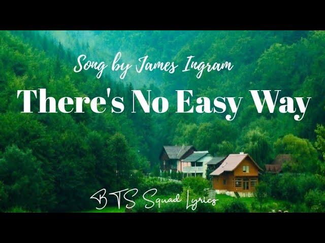 There's No Easy Way Lyrics Song by James Ingram