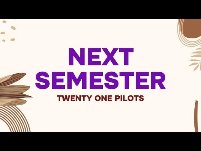 Next Semester - Twenty One Pilots (Lyrics Terjemahan)