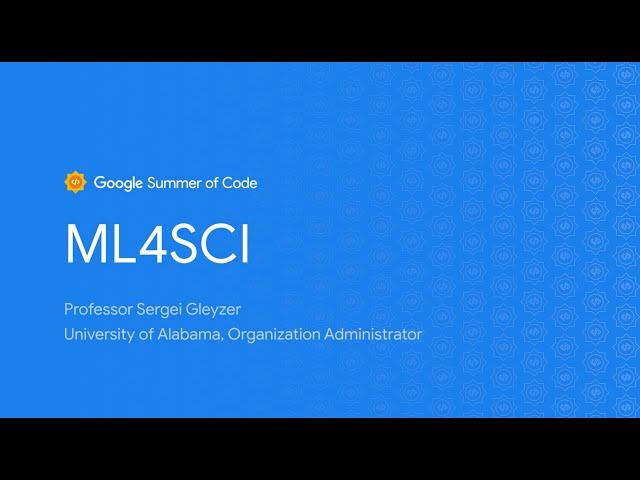 GSoC: Machine Learning for Science (ML4SCI) Umbrella Organization