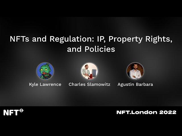 NFTs and Regulation: IP, Property Rights, and Policies - Panel at NFT.London 2022