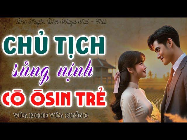 Nghe Lôi Cuốn: CẬU CHỦ SỦNG NỊNH CÔ ÔSIN TRẺ Đọc Tiểu Thuyết Tình Cảm Hay | PHÊ Truyện FULL