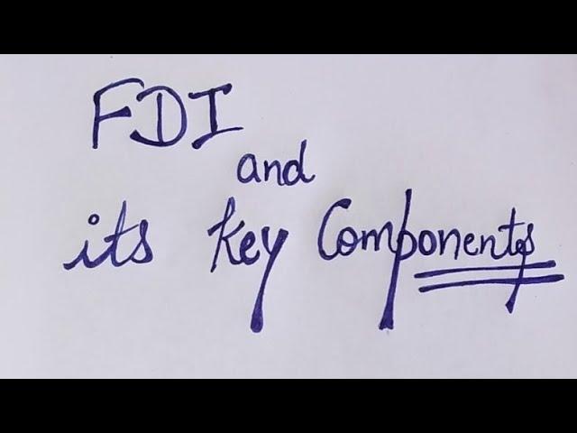 FDI | Foreign Direct Investment | Government and Automatic route | Types & key components of FDI