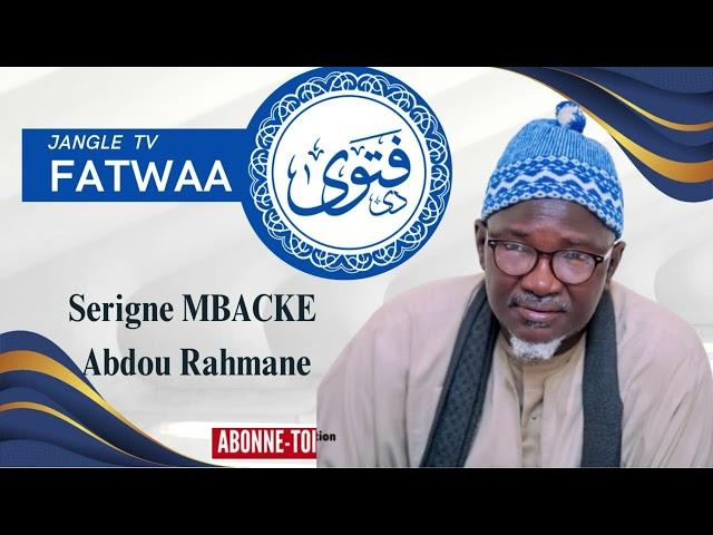 Fatwaa Serigne MBACKE Abdou Rahamne du 16 janvier 2025