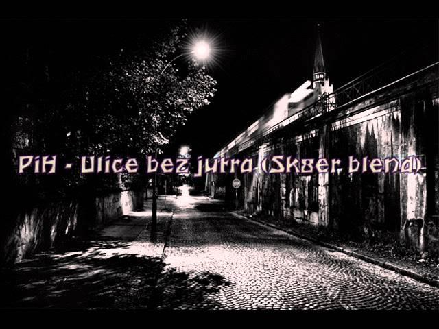 PiH - Ulice bez jutra (Sk8er blend)