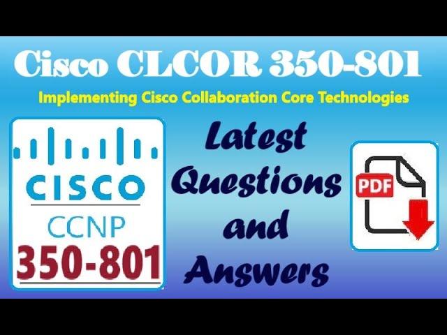 Part#3:Cisco CLCOR 350-801:Implementing Cisco Collaboration Core Technologies-Real Question&Answers