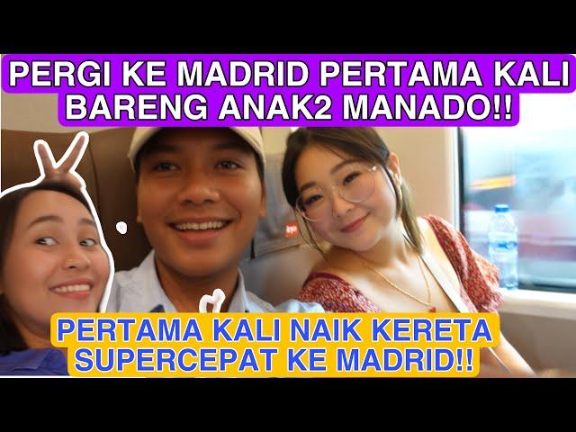 PERTAMA KALI KE MADRID BANGUN SUBUH BARENG ANAK2 MANADO!! NAIK KERETA SÚPER CEPAT !!