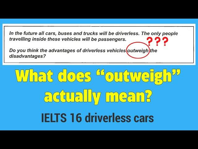 what does OUTWEIGH mean in *do the advantages OUTWEIGH the disadvantages*//ielts writing task 2