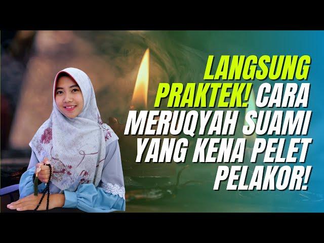 LANGSUNG PRAKTEK!  Cara Meruqyah Suami yang Kena Pelet Pelakor! #pelet #ruqyah #suamiistri #mbaknovi