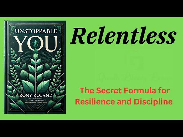 Relentless: The Secret Formula for Resilience and Discipline (Audio-Book)