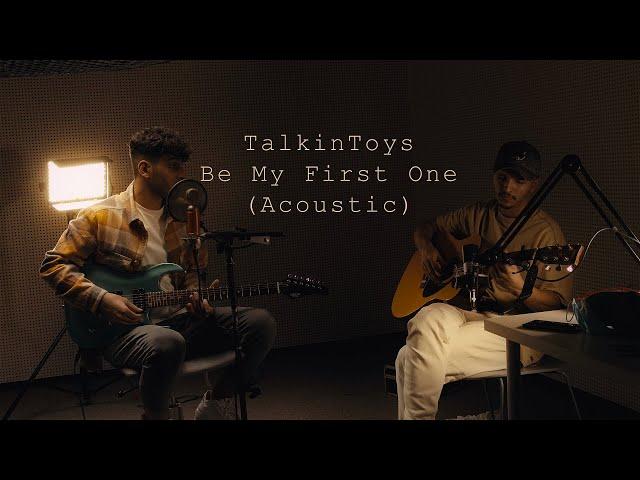 TalkinToys  - Be My First One (Acoustic Version)