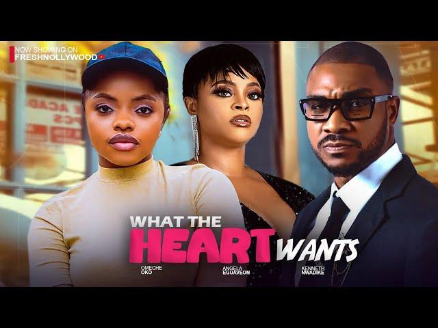 WHAT THE HEART WANTS - KENNETH NWADIKE, ANGELA  EGUAVOEN AND EMECHE OKO - 2025 Latest Movie