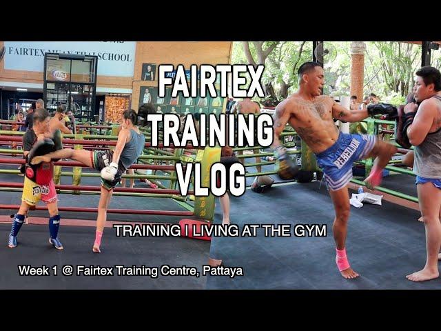 TRAINING AND LIVING AT FAIRTEX GYM  || Week 1 (Training, Cooking and Life at Fairtex)