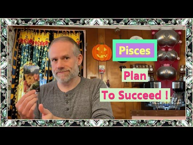 Pisces - Plan To Succeed !