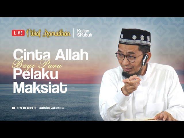 [LIVE] Cinta Allah Bagi Para Pelaku Maksiat - Ustadz Adi Hidayat