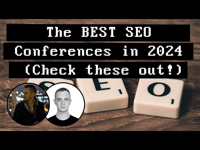 The BEST SEO Conferences in 2024 (Check these out!)