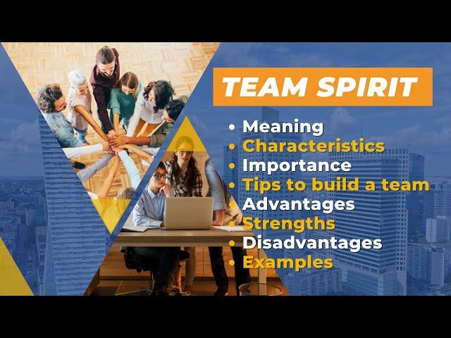 Team Spirit: Meaning, Characteristics, Importance, Strengths, Advantages, Disadvantages and more