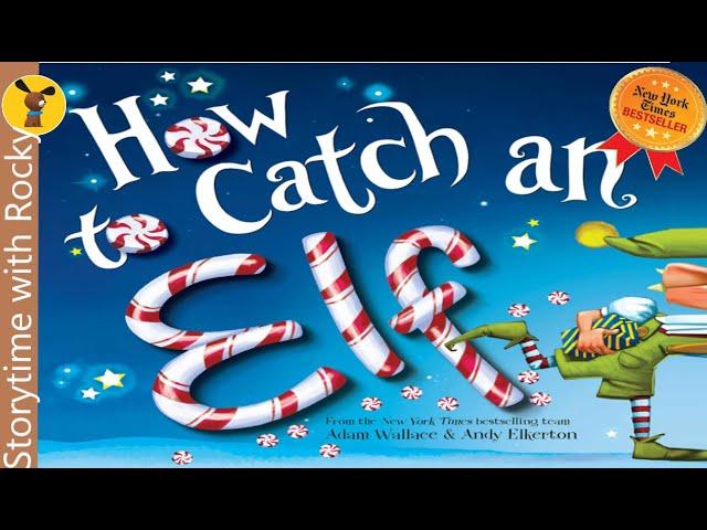 Kids Book Read Aloud: HOW TO CATCH AN ELF by Adam Wallace |NYT Best Seller |Bedtime story in English