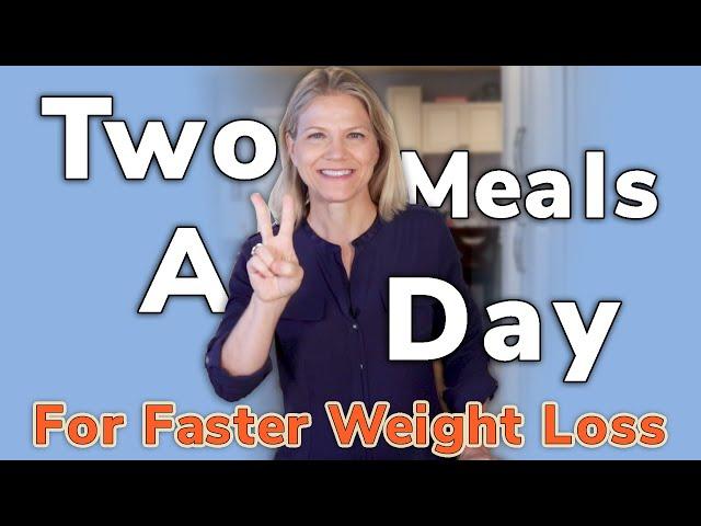 Two Meals a Day for Faster Weight Loss