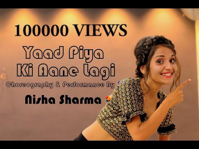 Yaad Piya Ki Aane Lagi Dance Video | Nisha Sharma Choreography | Divya Khosla Kumar | Neha Kakkar