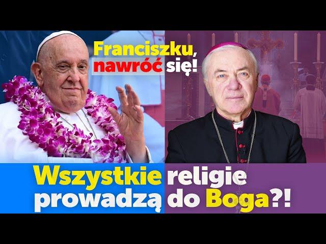 Wszystkie religie prowadzą do Boga? Franciszku, nawróć się! Abp Jan Paweł Lenga