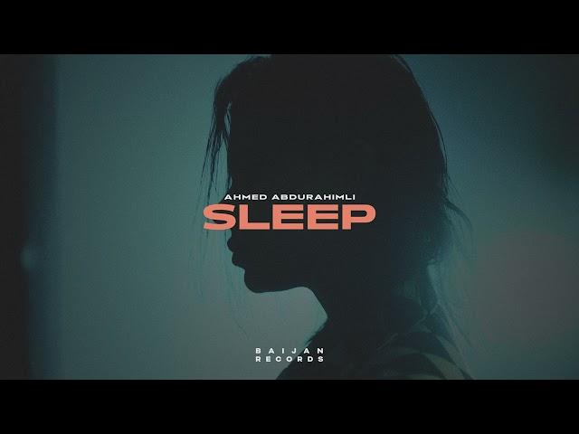 Ahmed Abdurahimli - Sleep