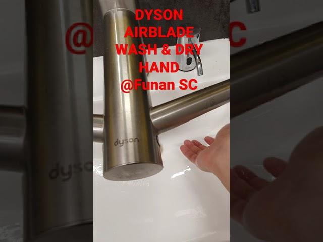 DYSON AirBlade Wash+Dry Hand Dryer @ FUNAN SC restroom, Singapore. GO Green. SAVE Environment. CLEAN