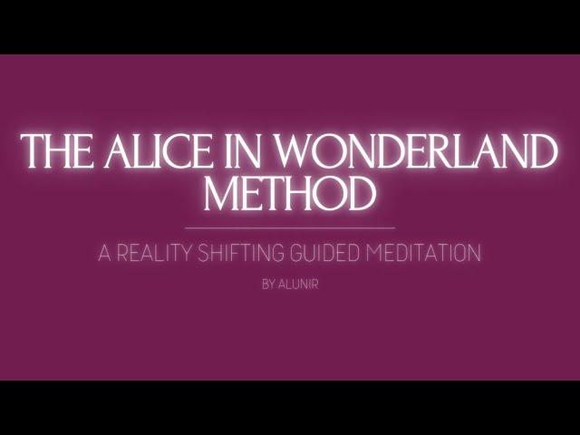 THE ALICE IN WONDERLAND METHOD | A Reality Shifting Guided Meditation