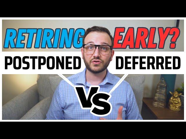 Federal Retirement Postponed versus Deferred. Which is better?