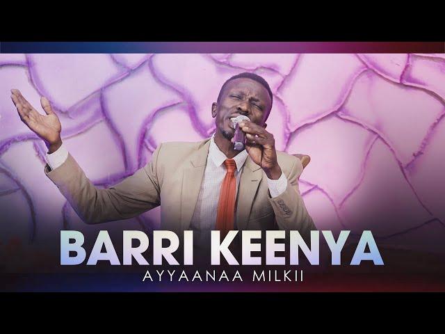 Barri Keenya - Ayyaanaa Milkii