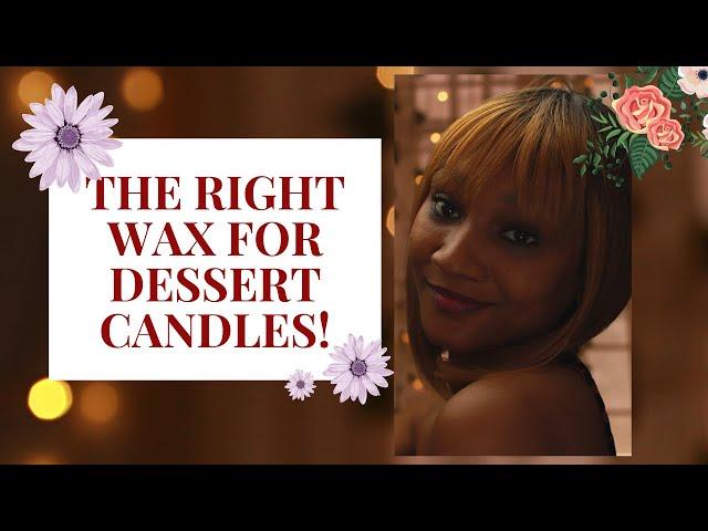 HOW TO CHOOSE THE RIGHT CANDLE WAX FOR DESSERT CANDLES #WaxForDessertCandles #CandleWax