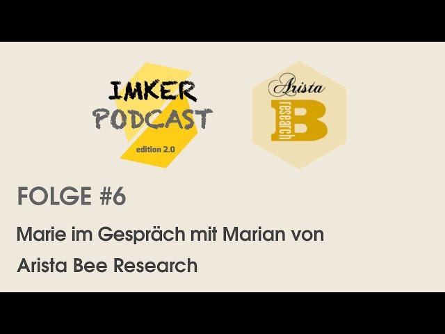 IMKERPODCAST Folge #6 mit Marian von Arista Bee Research -Varroaresistenz, VSH, SMR, Königinnenzucht