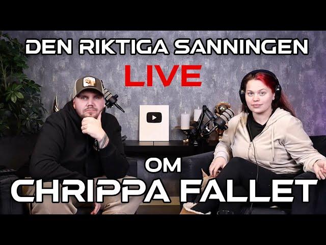 DEN RIKTIGA SANNINGEN OM CHRIPPA FALLET! LIVE