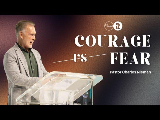 Courage VS Fear | Pastor Charles Nieman | Rhema Bible Church