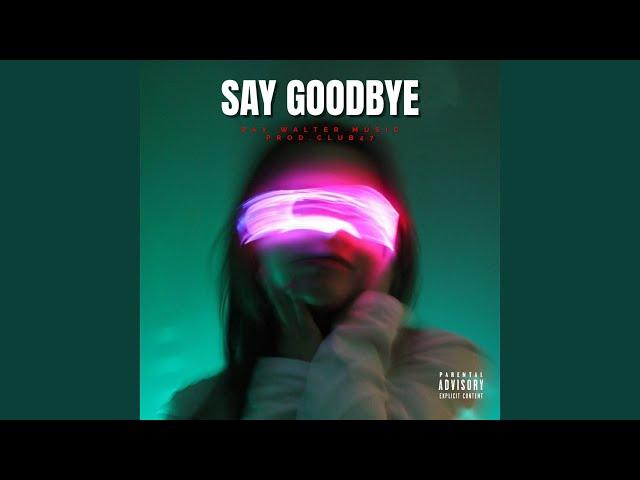 Say Goodbye