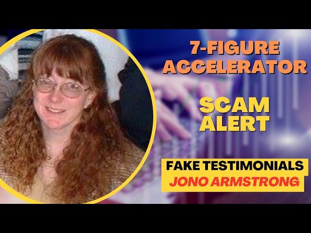 Fake Testimonials | Jono Armstrong | 7-Figure Accelerator Review | SCAM ALERT