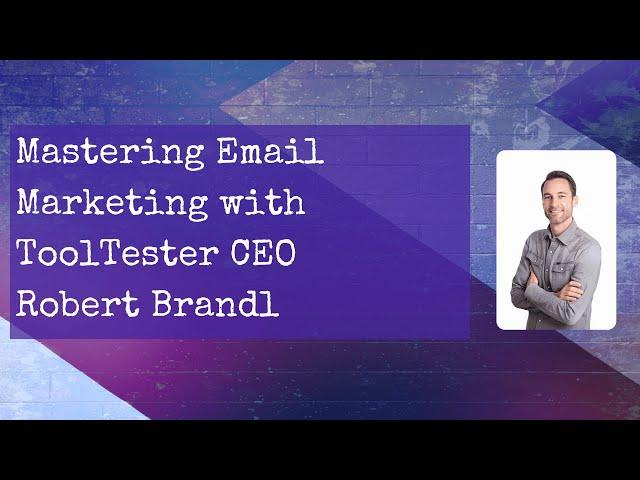 Mastering Email Marketing with ToolTester CEO Robert Brandl