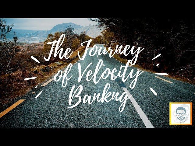 Journey To Velocity Banking