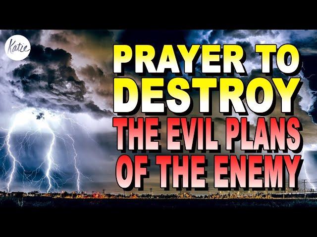 Prayer To Destroy The Evil Plans Of The Enemy